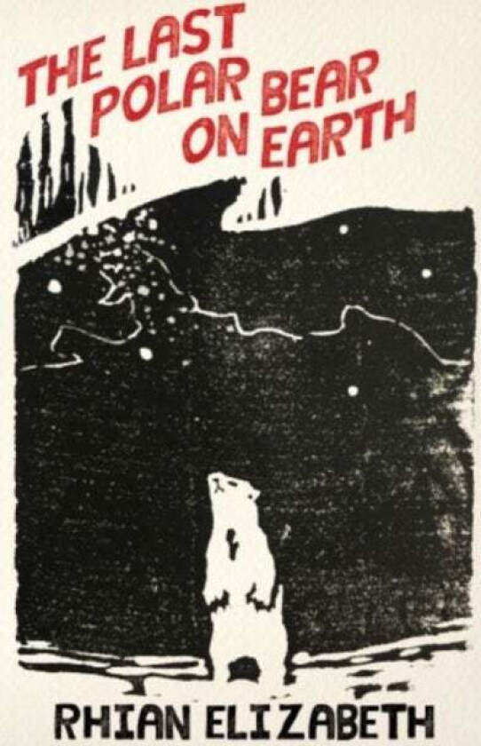 the last polar bear on earth av Rhian Elizabeth
