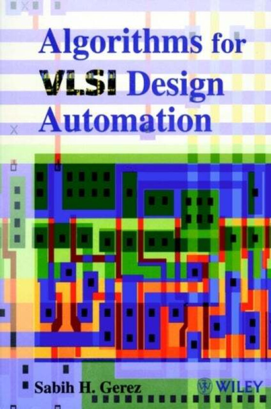 Algorithms for VLSI Design Automation av Sabih H. (University of Twente The Netherlands) Gerez