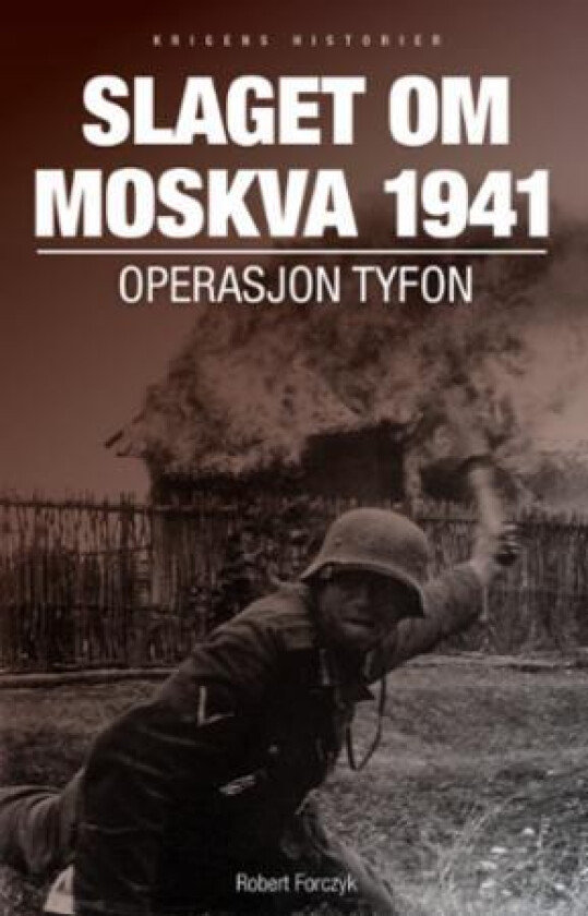 Slaget om Moskva 1941 av Tore Dyrhaug, Robert Forczyk, Chris McNab