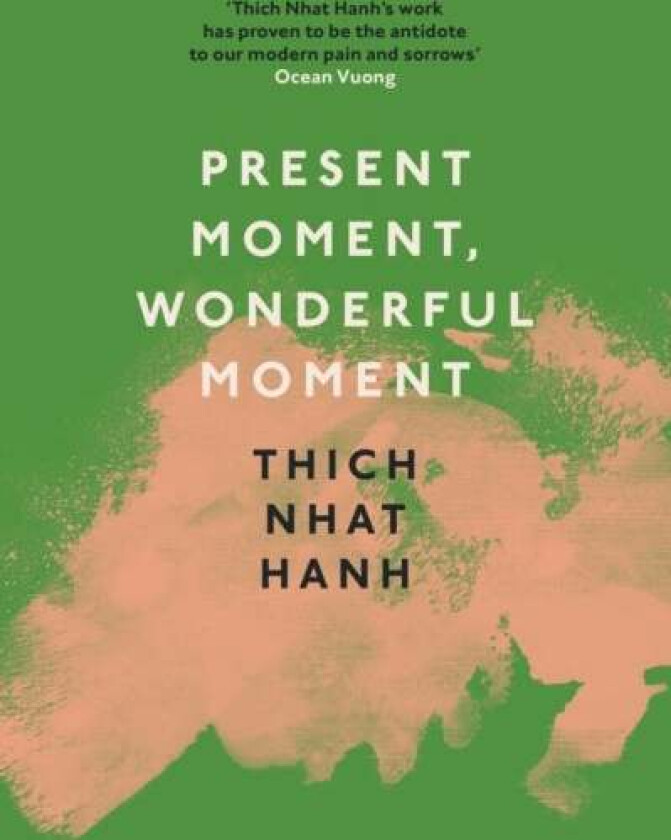 Present Moment, Wonderful Moment av Thich Nhat Hanh