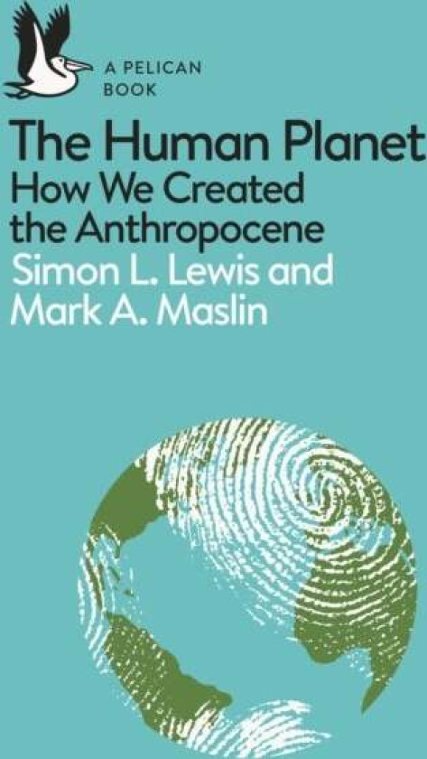 The Human Planet av Simon Lewis, Mark A. Maslin