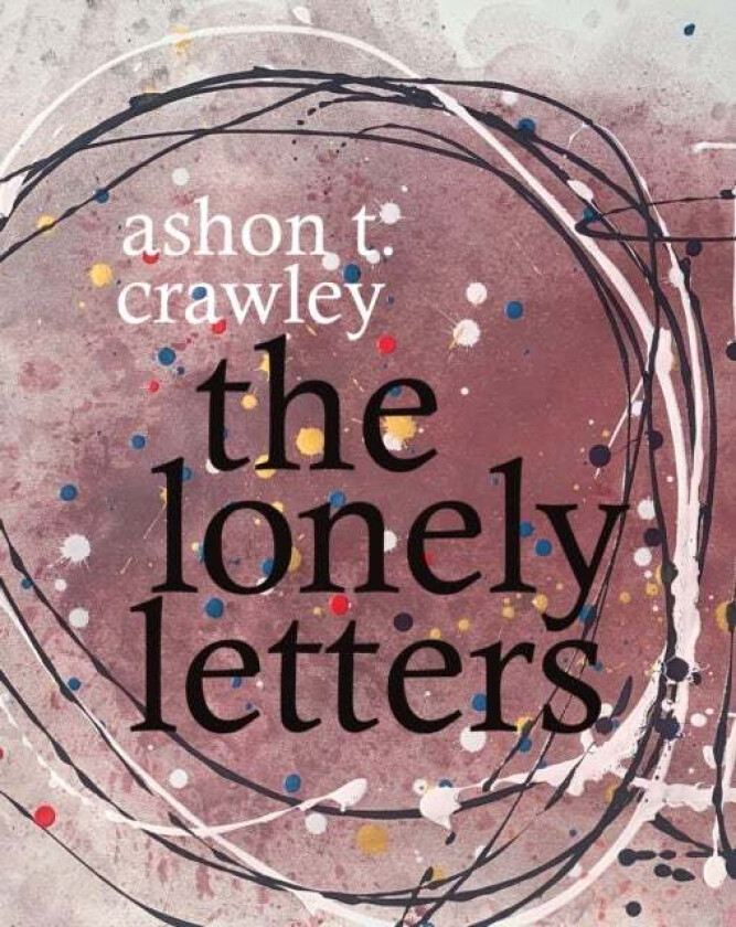 The Lonely Letters av Ashon T. Crawley