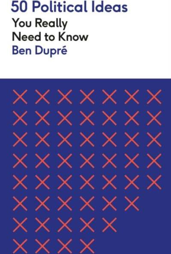 50 Political Ideas You Really Need to Know av Ben Dupre