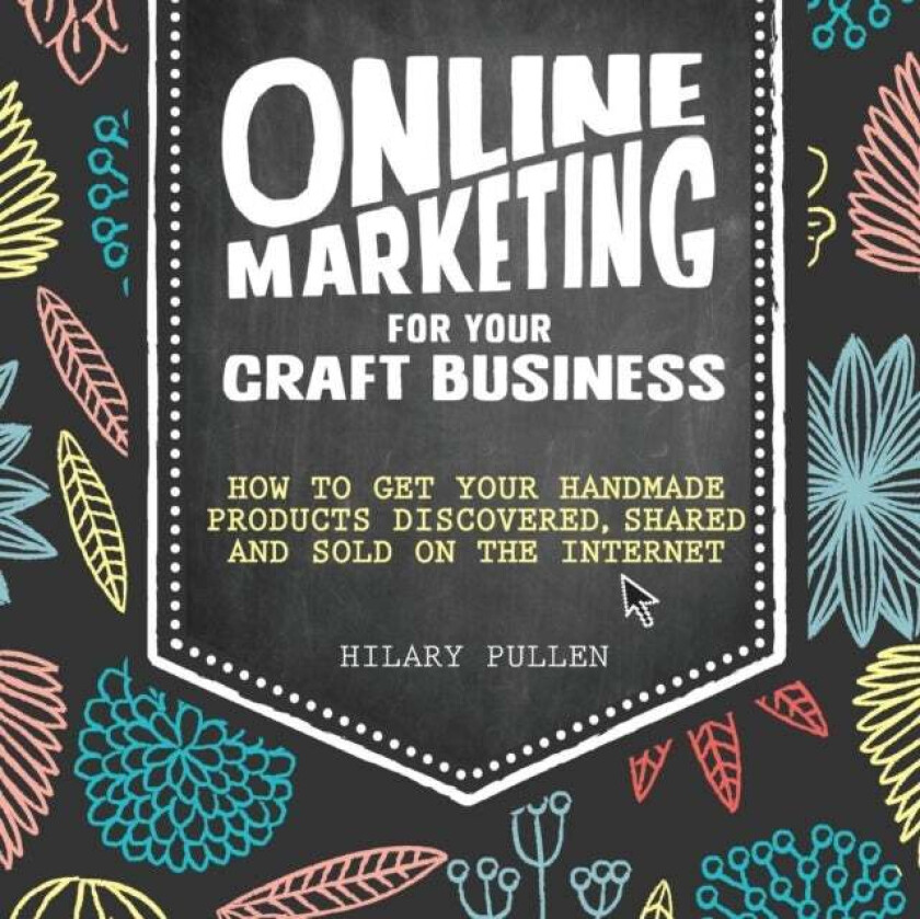 Online Marketing for Your Craft Business av Hilary (Author) Pullen