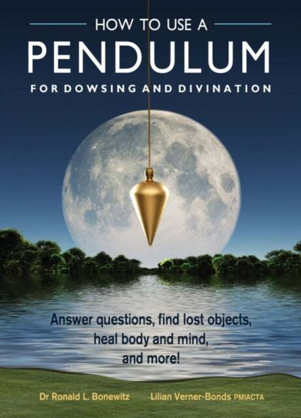 How to Use a Pendulum for Dowsing and Divination av Ronald L. (Ronald L. Bonewitz) Bonewitz, Lilian (Lilian Verner-Bonds) Verner-Bonds