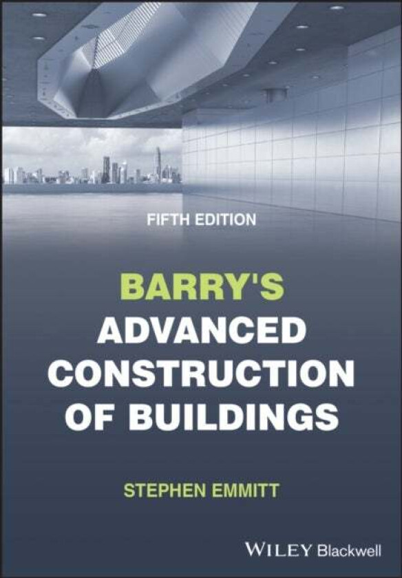 Barry's Advanced Construction of Buildings av Stephen (Hoffmann Professor of Innovation and Management in Building Technical University of Denmar