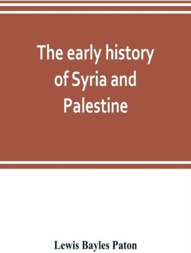 The early history of Syria and Palestine av Lewis Bayles Paton