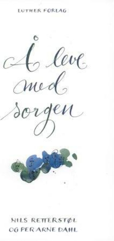 Å leve med sorgen av Per Arne Dahl, Nils Retterstøl