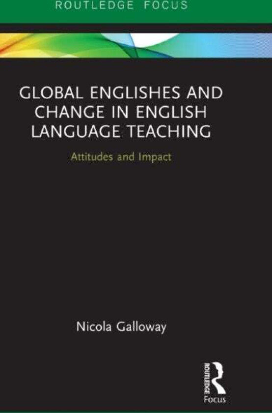Global Englishes and Change in English Language Teaching av Nicola Galloway