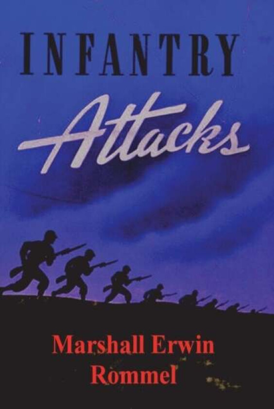 Infantry Attacks av Marshall Erwin Rommel