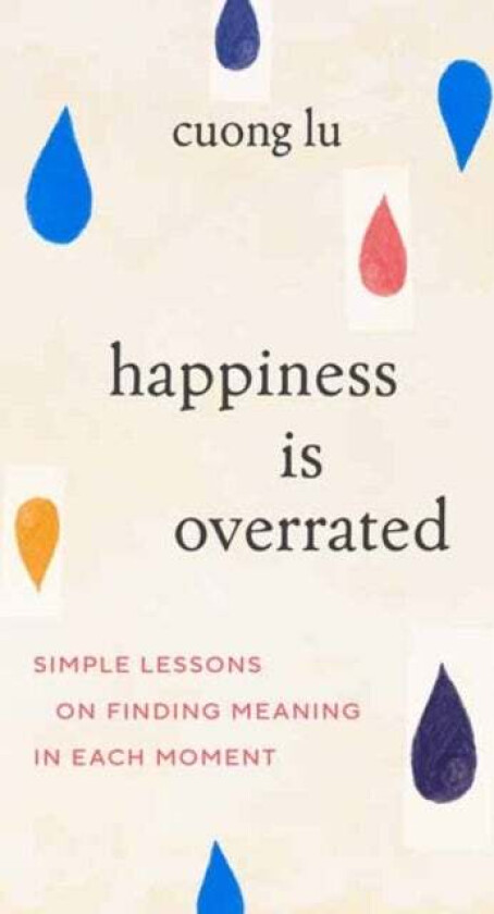 Happiness Is Overrated av Cuong Lu
