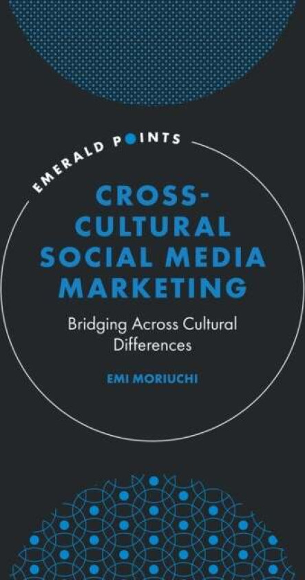 Cross-Cultural Social Media Marketing av Emi (Rochester Institute of Technology USA) Moriuchi