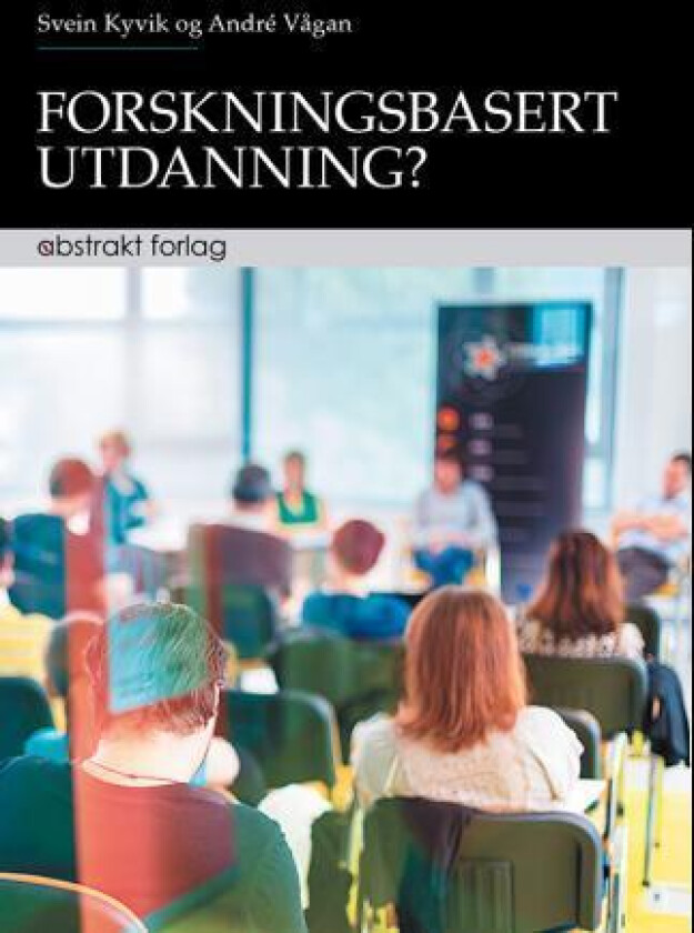 Forskningsbasert utdanning? av Svein Kyvik, André Vågan