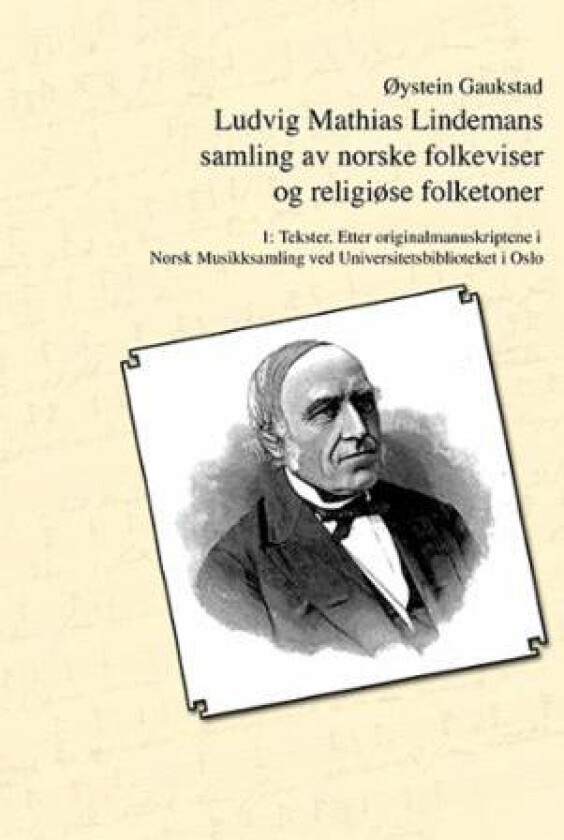 Ludvig Mathias Lindemans samling av norske folkeviser og religiøse folketoner. Bd. 1 av Øystein Gaukstad