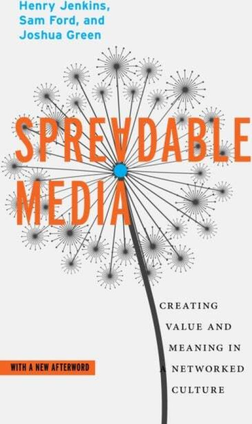 Spreadable Media av Henry Jenkins, Sam Ford, Joshua Green