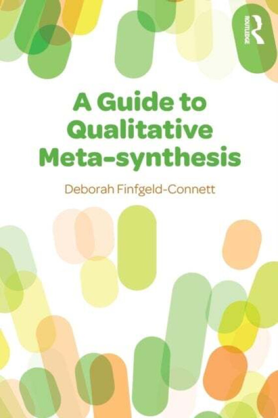 A Guide to Qualitative Meta-synthesis av Deborah (University of Missouri USA) Finfgeld-Connett