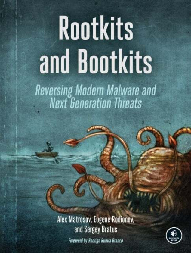 Rootkits And Bootkits av Alex Matrosov, Eugene Rodionov, Sergey Bratus