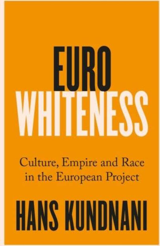 Eurowhiteness av Hans Kundnani