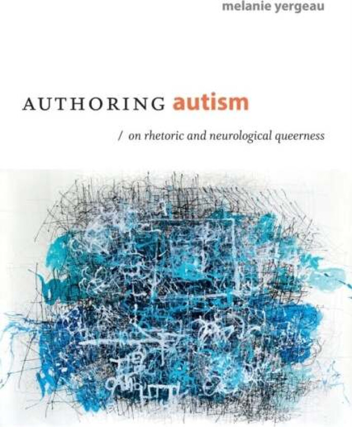 Authoring Autism av M. Remi Yergeau