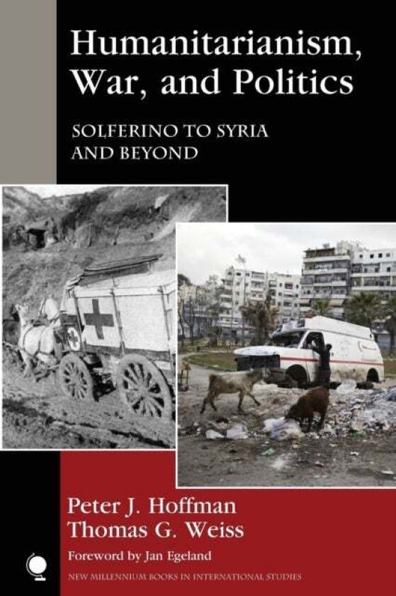 Humanitarianism, War, and Politics av Peter J. Hoffman, Thomas G. Weiss
