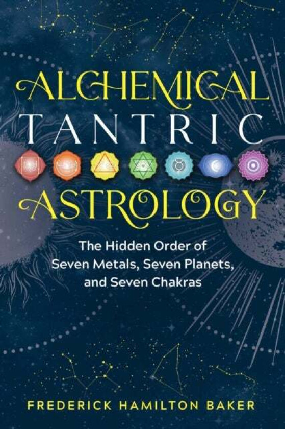 Alchemical Tantric Astrology av Frederick Hamilton Baker