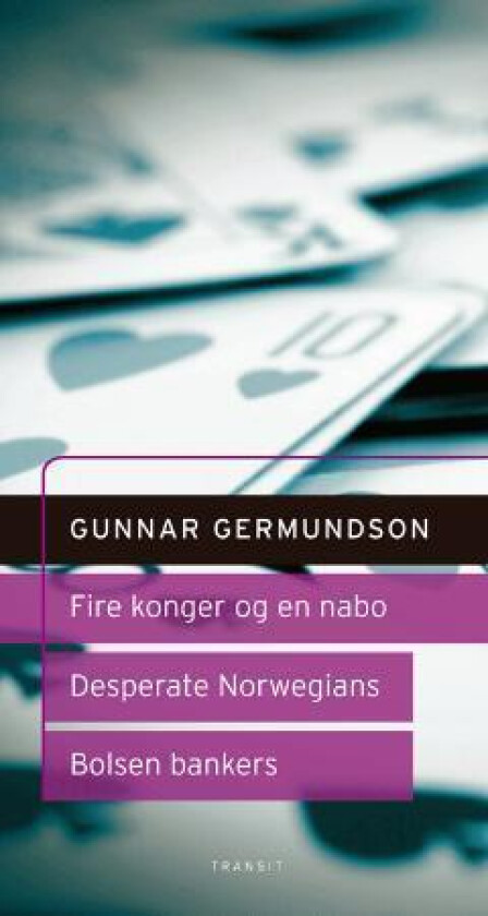Fire konger og en nabo ; Desperate Norwegians : et hørespill ; Bolsen Bankers : et dramatisk kvarter av Gunnar Germundson