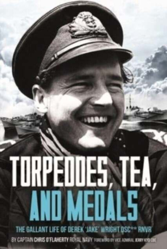Torpedoes, Tea, and Medals av Captain Chris O'Flaherty Royal Navy