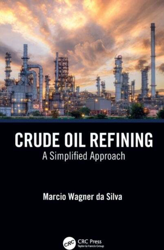 Crude Oil Refining av Marcio Wagner da Silva