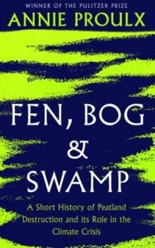 Fen, Bog and Swamp av Annie Proulx