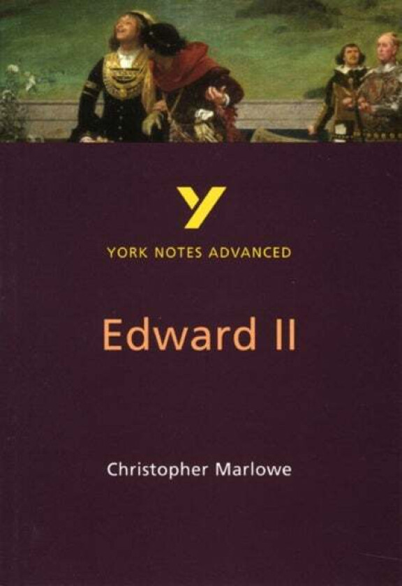 Edward II everything you need to catch up, study and prepare for and 2023 and 2024 exams and assessm av X, Christopher Marlowe