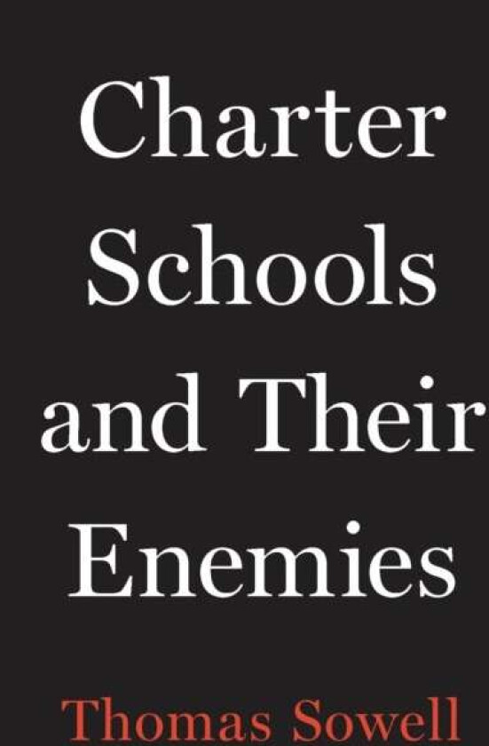 Charter Schools and Their Enemies av Thomas Sowell