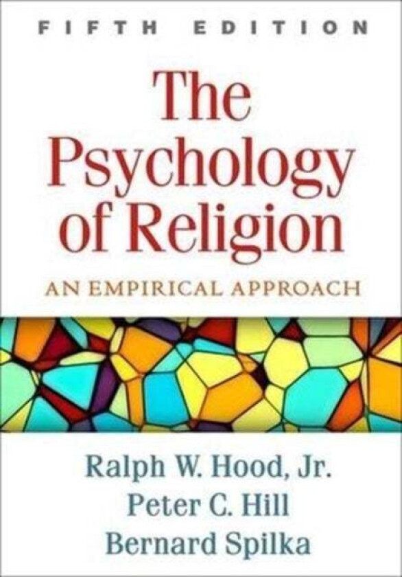 The Psychology of Religion av Bernard Spilka, Ralph W. Hood Jr., Peter C. Hill