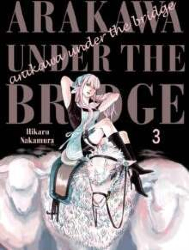 Arakawa Under The Bridge, 3 av Hikaru Nakamura