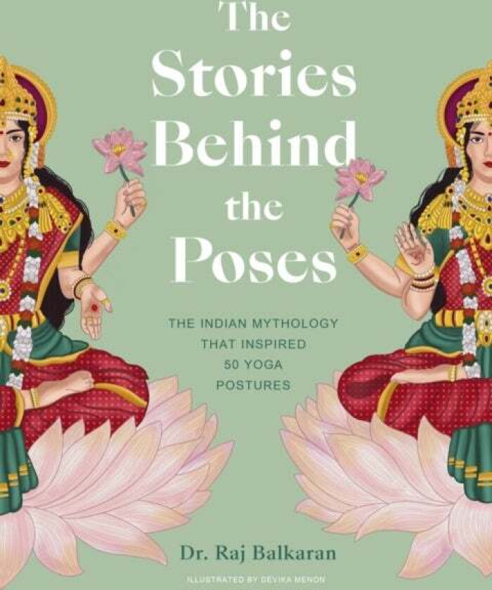 The Stories Behind the Poses av Dr. Raj Balkaran
