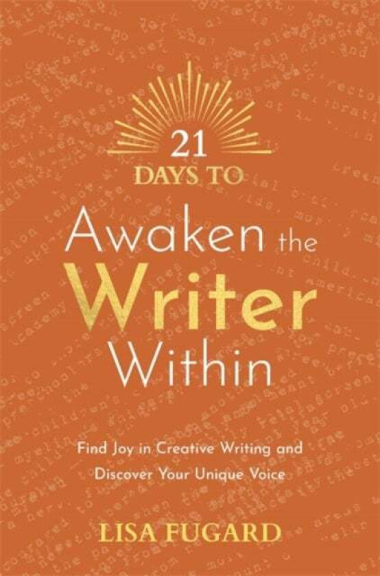 21 Days to Awaken the Writer Within av Lisa Fugard