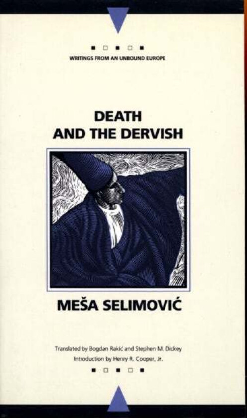 Death and the Dervish (Writings from an Unbound Europe) av Mesa Selimovic
