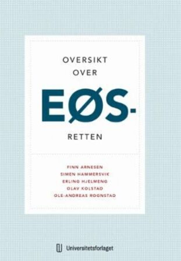 Oversikt over EØS-retten av Finn Arnesen, Simen Hammersvik, Erling Hjelmeng, Olav Kolstad, Ole-Andreas Rognstad