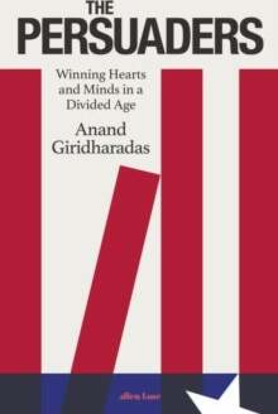 The Persuaders av Anand Giridharadas
