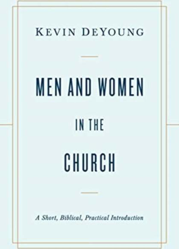 Men and Women in the Church av Kevin DeYoung