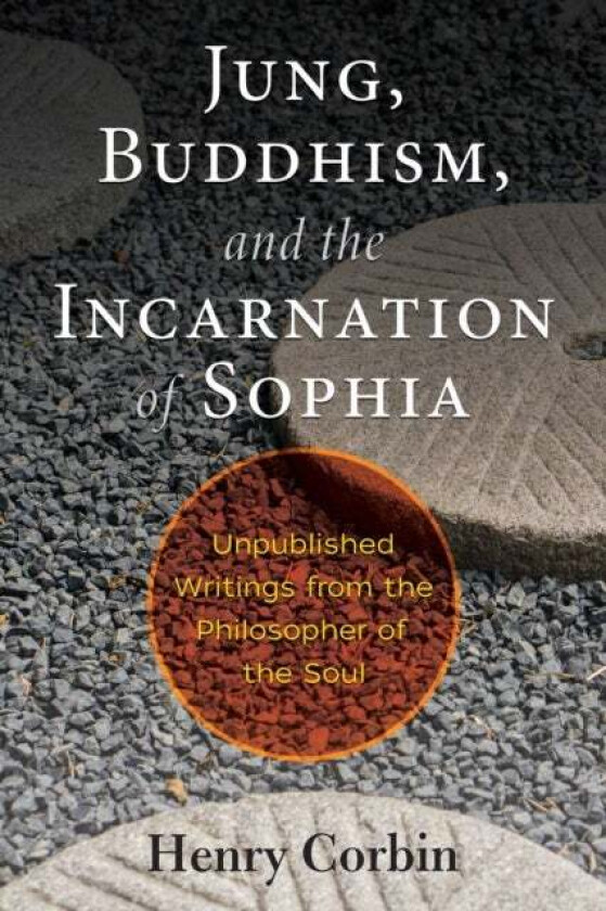 Jung, Buddhism, and the Incarnation of Sophia av Henry Corbin