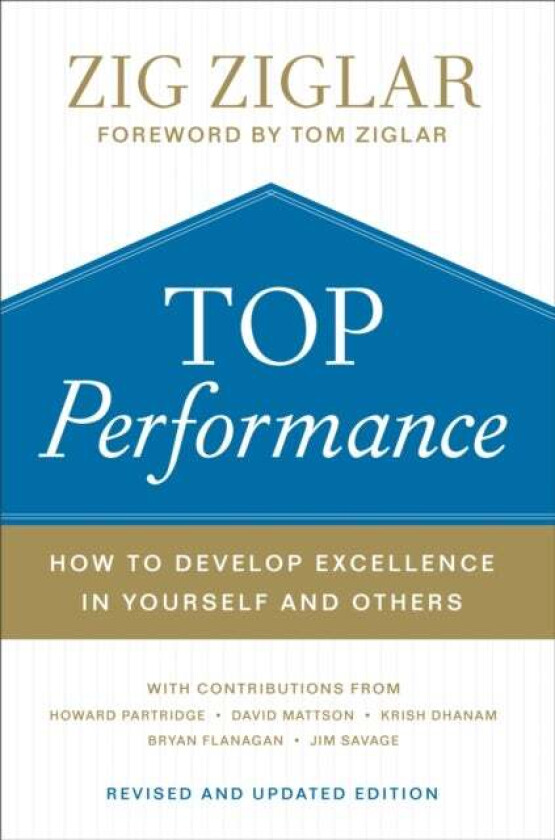 Top Performance - How to Develop Excellence in Yourself and Others av Zig Ziglar, Tom Ziglar, Howard Partridge, David Mattson, Krish Dhanam