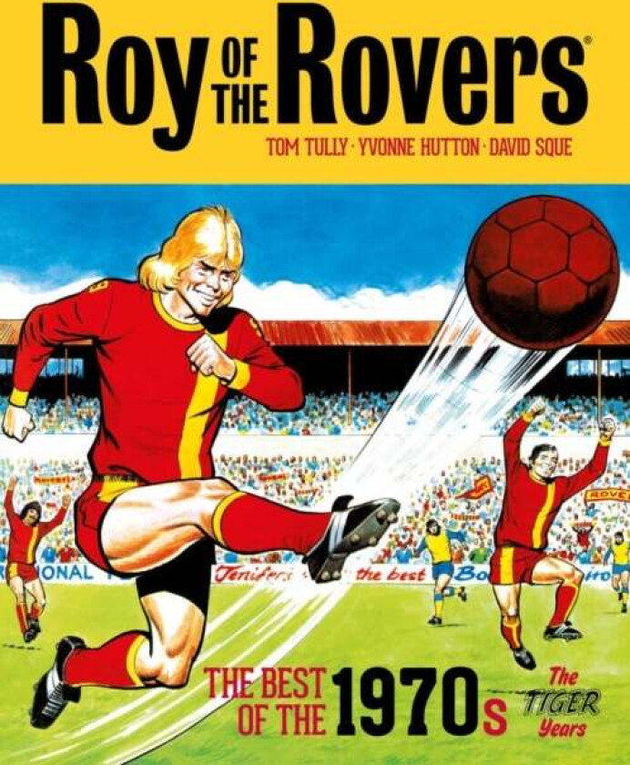 Roy of the Rovers: The Best of the 1970s - The Tiger Years av Tom Tully