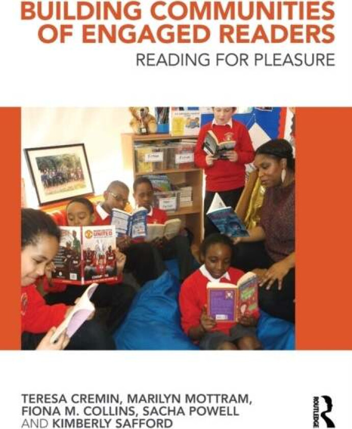 Building Communities of Engaged Readers av Teresa (Open University UK) Cremin, Marilyn Mottram, Fiona M. Collins, Sacha (Canterbury Christchurch Unive