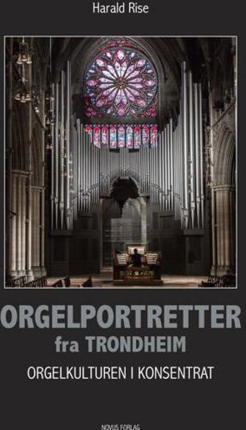 Orgelportretter fra Trondheim av Harald Rise
