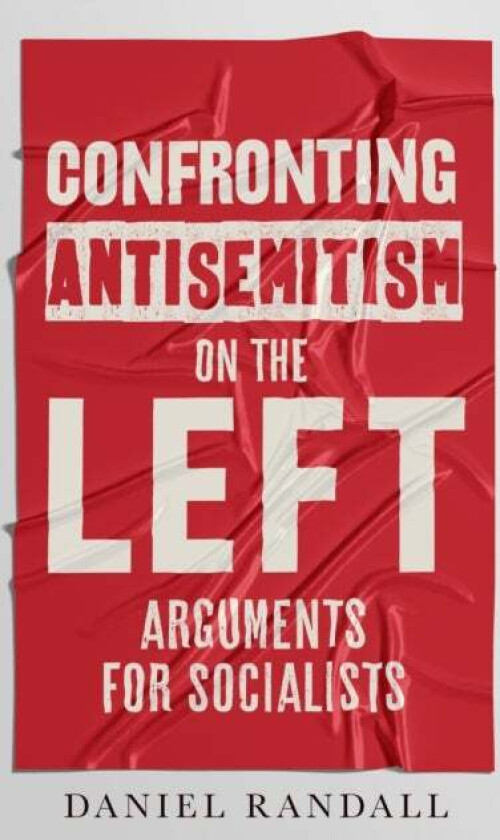 Confronting Antisemitism on the Left av Daniel Randall