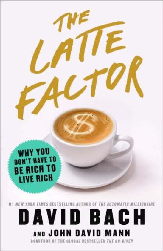 The Latte Factor av David Bach, John David Mann