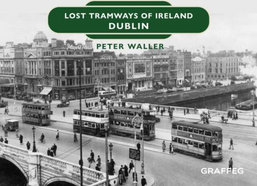 Lost Tramways of Ireland: Dublin av Peter Waller