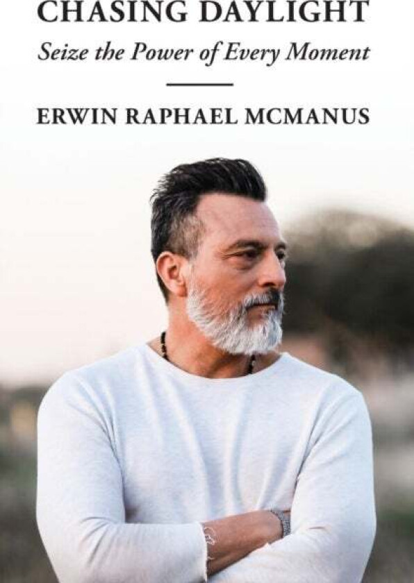 Chasing Daylight av Erwin Raphael McManus