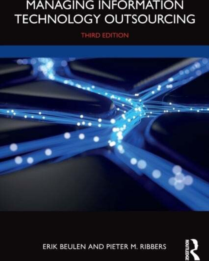 Managing Information Technology Outsourcing av Erik Beulen, Pieter M. (Tilburg University the Netherlands) Ribbers