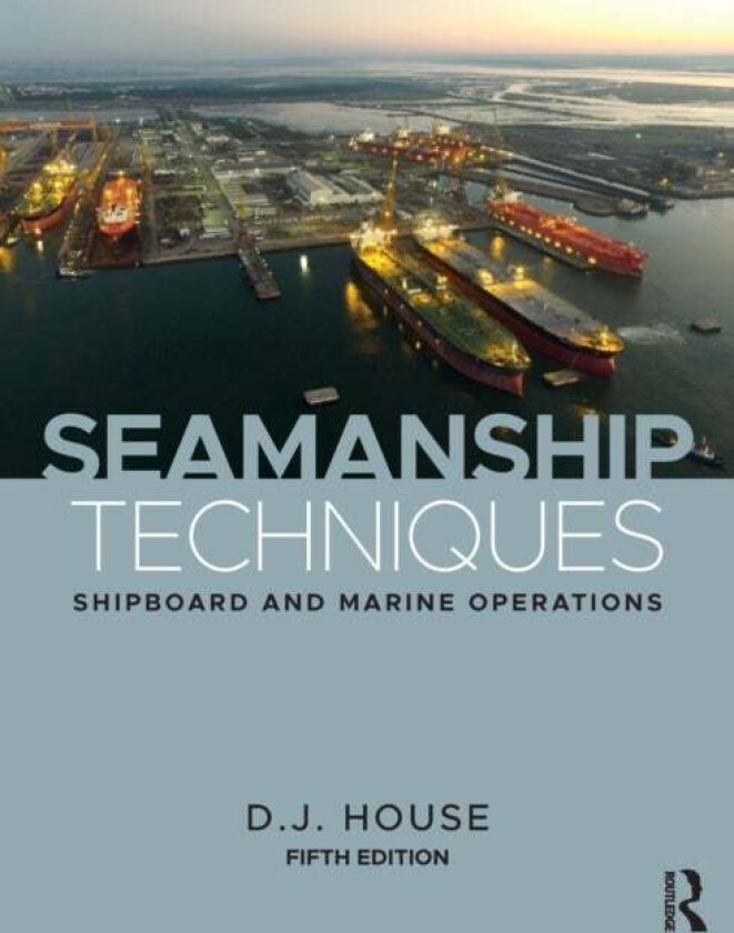 Seamanship Techniques av D.J. (previously a lecturer at Fleetwood Nautical College UK) House